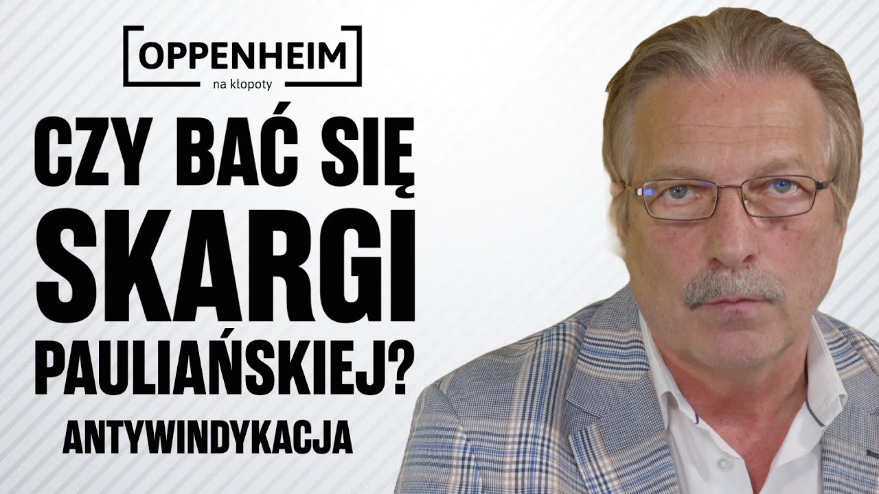 Czy bać się skargi pauliańskiej? Antywindykacja | Oppenheim na kłopoty