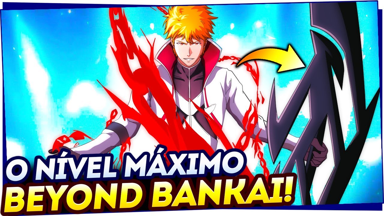 SHUKAI - O NÍVEL DE PODER QUE SUPERA AS BANKAIS EM BLEACH! TODOS OS SHINIGAMIS COM BEYOND BANKAI