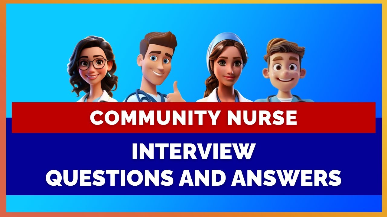 COMMUNITY NURSE INTERVIEW QUESTIONS AND ANSWERS | MIHIRAA