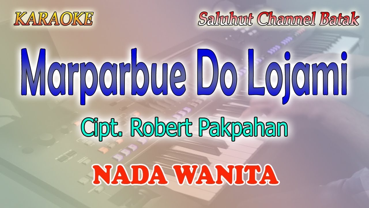 MARPARBUE DO LOJAMI ll KARAOKE BATAK PRO ll STYLE VOICE ll NADA WANITA F=DO