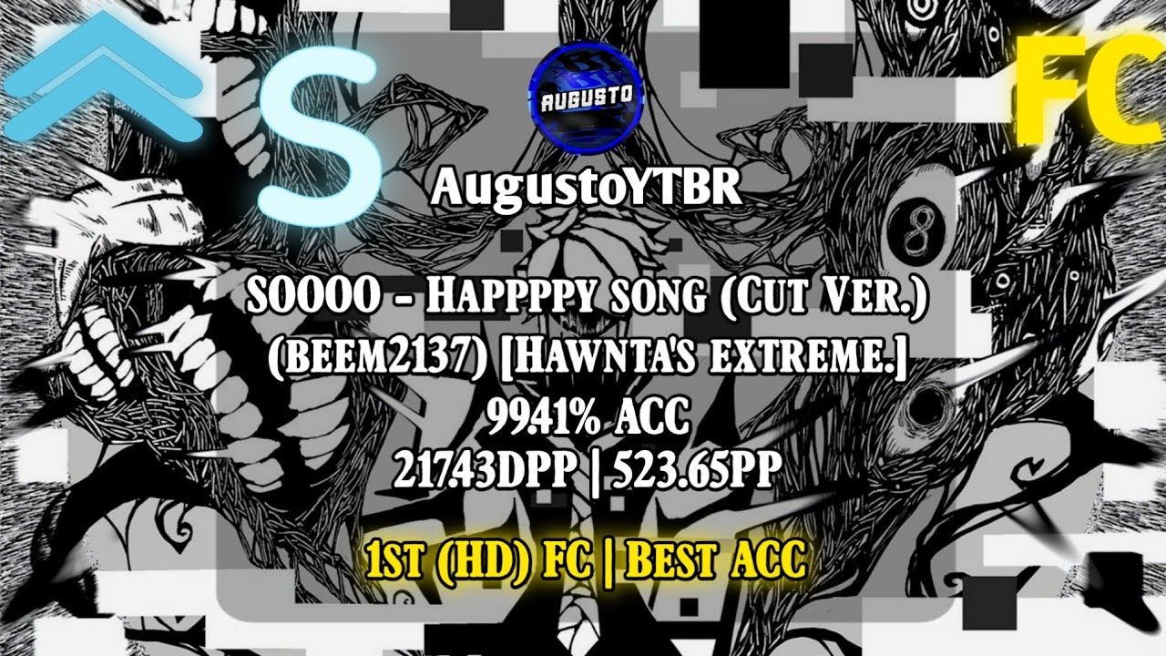 AugustoYTBR 🇧🇷 | SOOOO - Happppy song (Cut Ver.) (beem2137) [Hawnta's extreme.] +HD 5.79★ FC