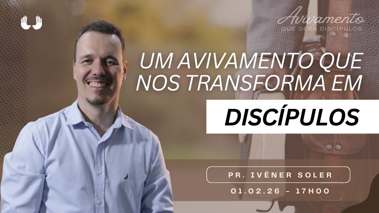 Um avivamento que nos transforma em discípulos (Pr. Ivêner Soler)  01/02/26 17h