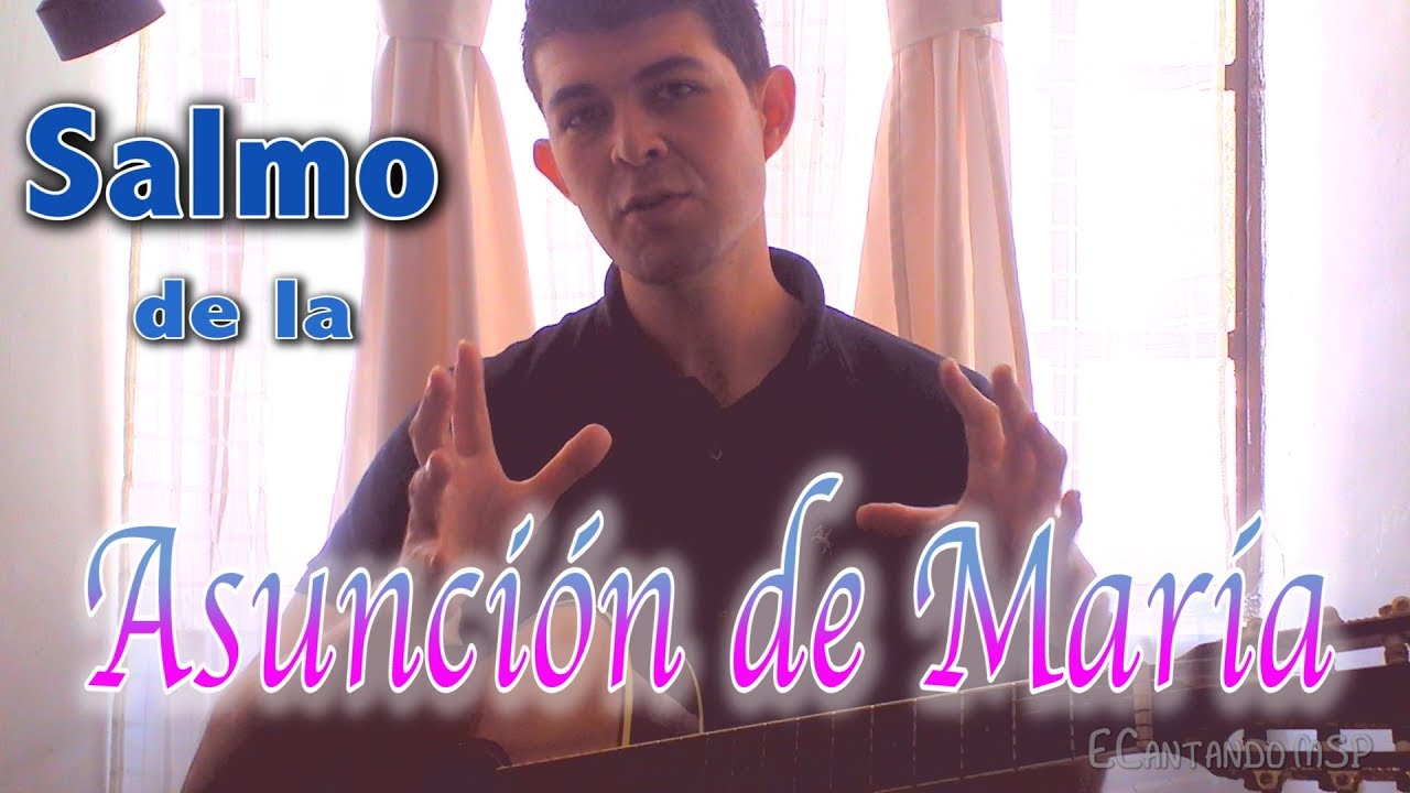 SALMO DE LA SOLEMNIDAD DE LA ASUNCIÓN DE MARÍA | MISA DE VÍSPERAS Y DEL DÍA | CICLOS A, B, C