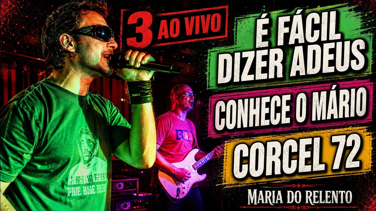 Maria do Relento - É Fácil Dizer Adeus, Conhece o Mário, Corcel 72 - ao Vivo