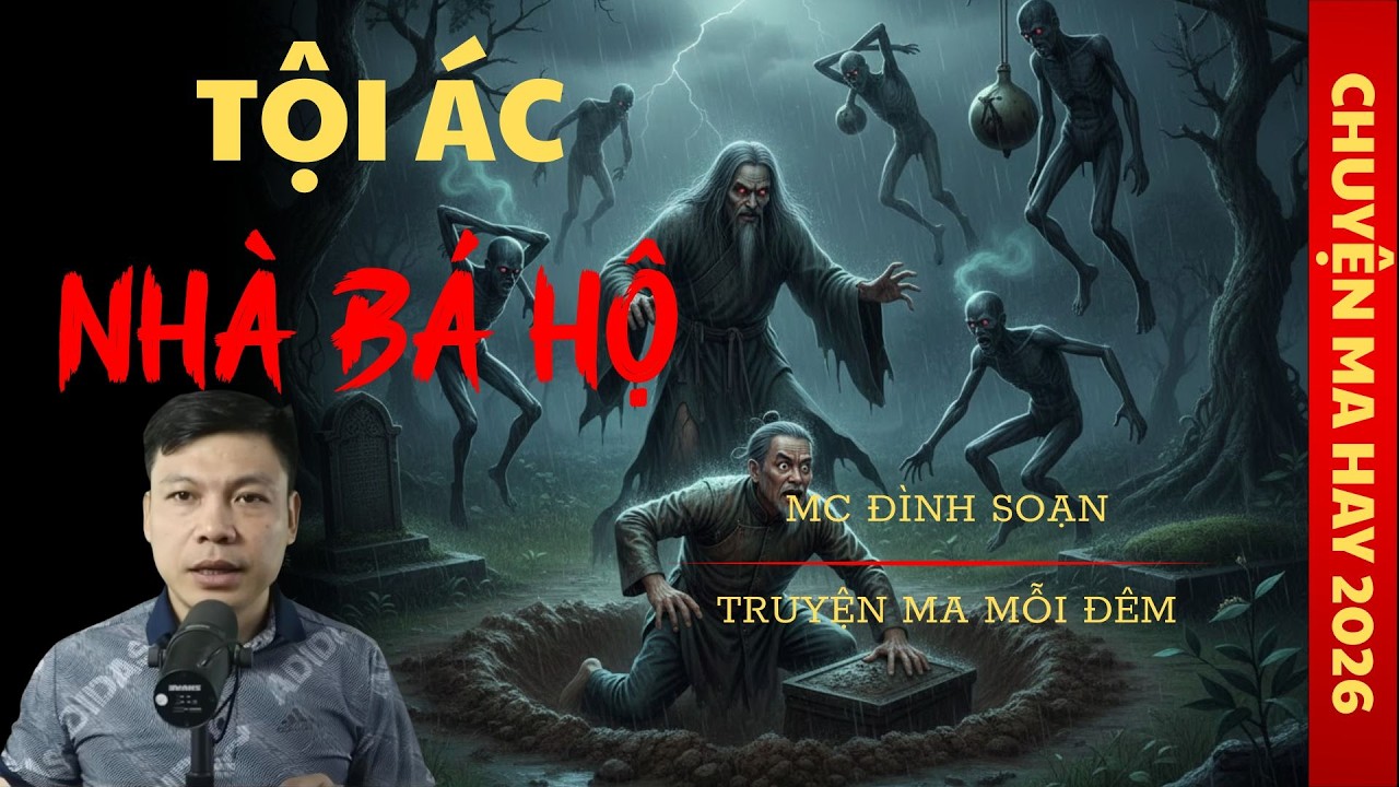 TRUYỆN MA ĐÌNH SOẠN : TỘI ÁC NHÀ BÁ HỘ / CHUYỆN MA ĐÌNH SOẠN KỂ SỢ