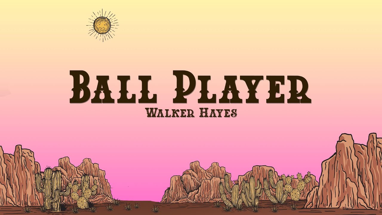 Walker Hayes - Ball Player (Lyrics)