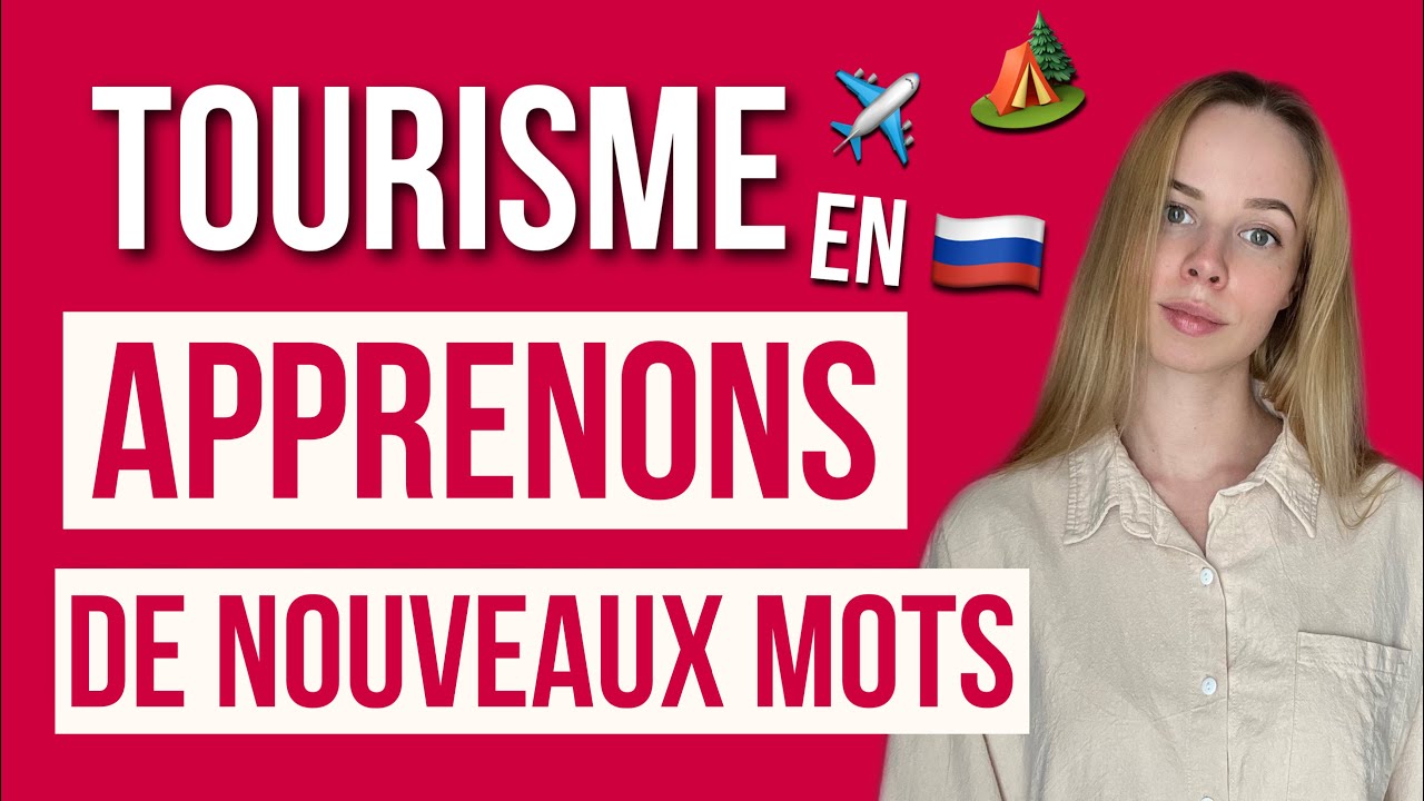 Tourisme en russe : apprenons de nouveaux mots russes ! Le russe facile