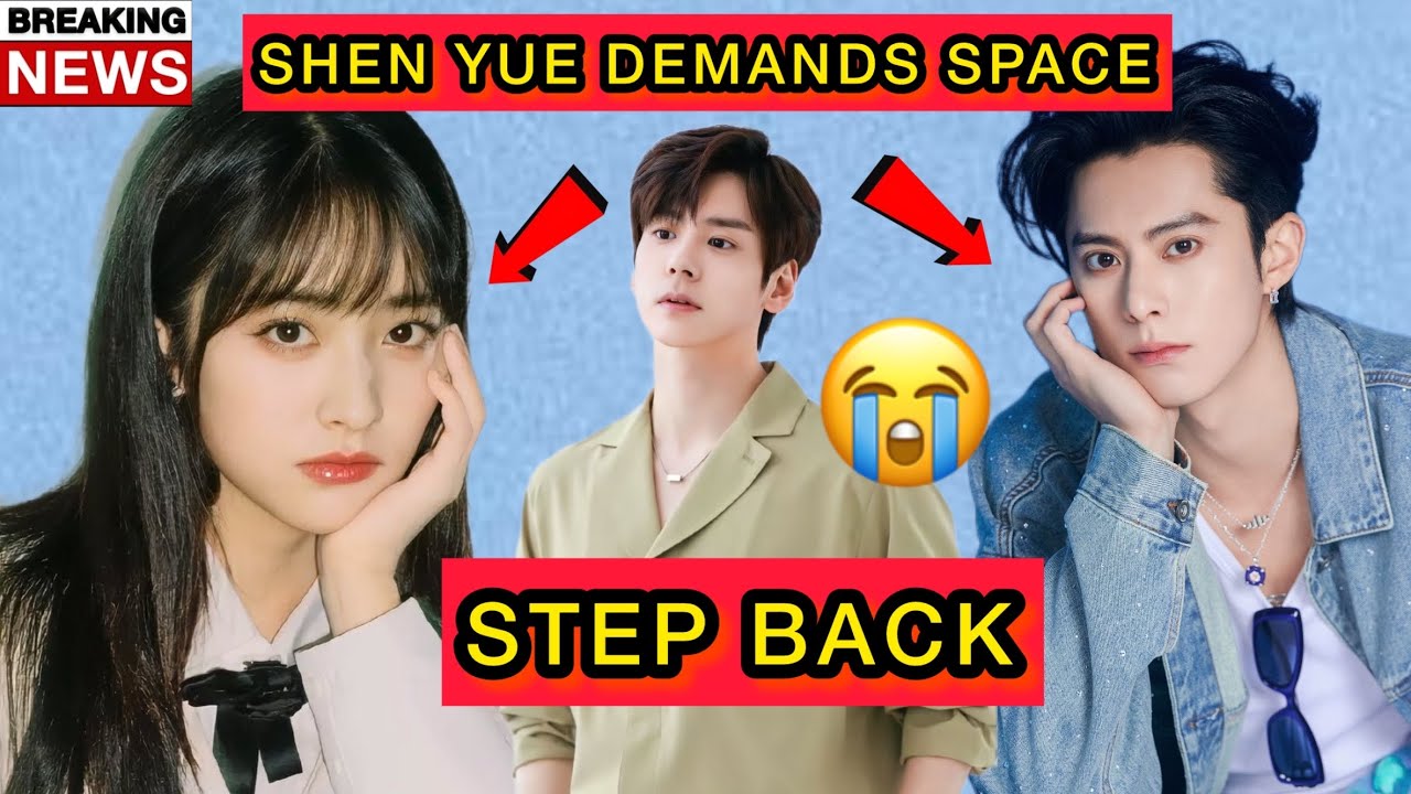 Shen Yue Demands Space From Dylan Wang and Miles Wei The Internet Explodes #dylanwang #shenyue