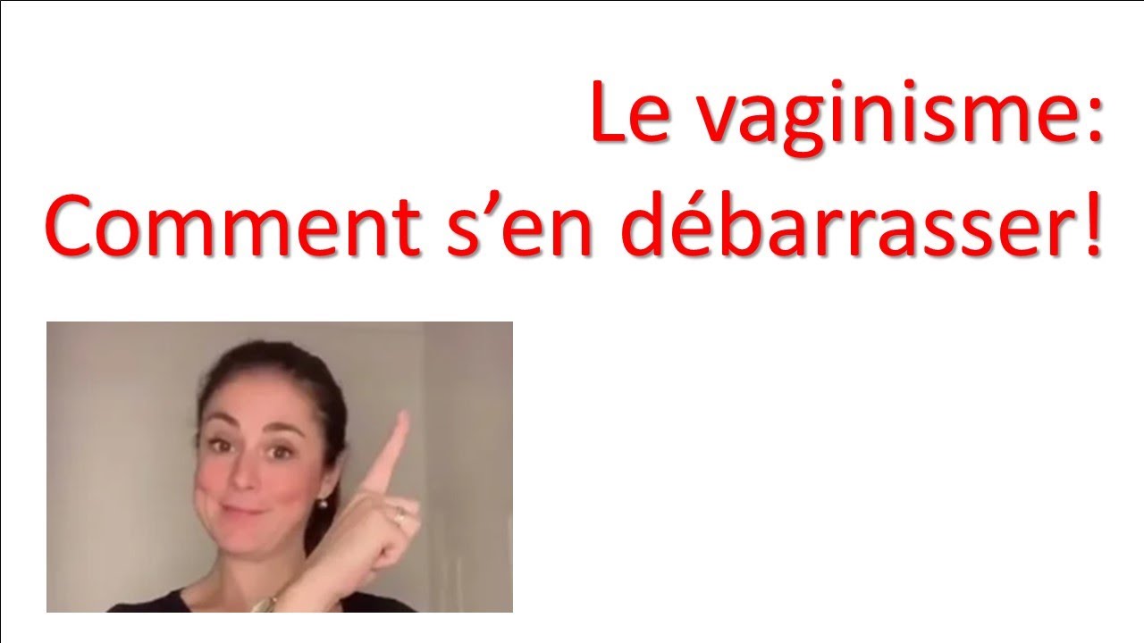 Vaginisme: Quelle solution?