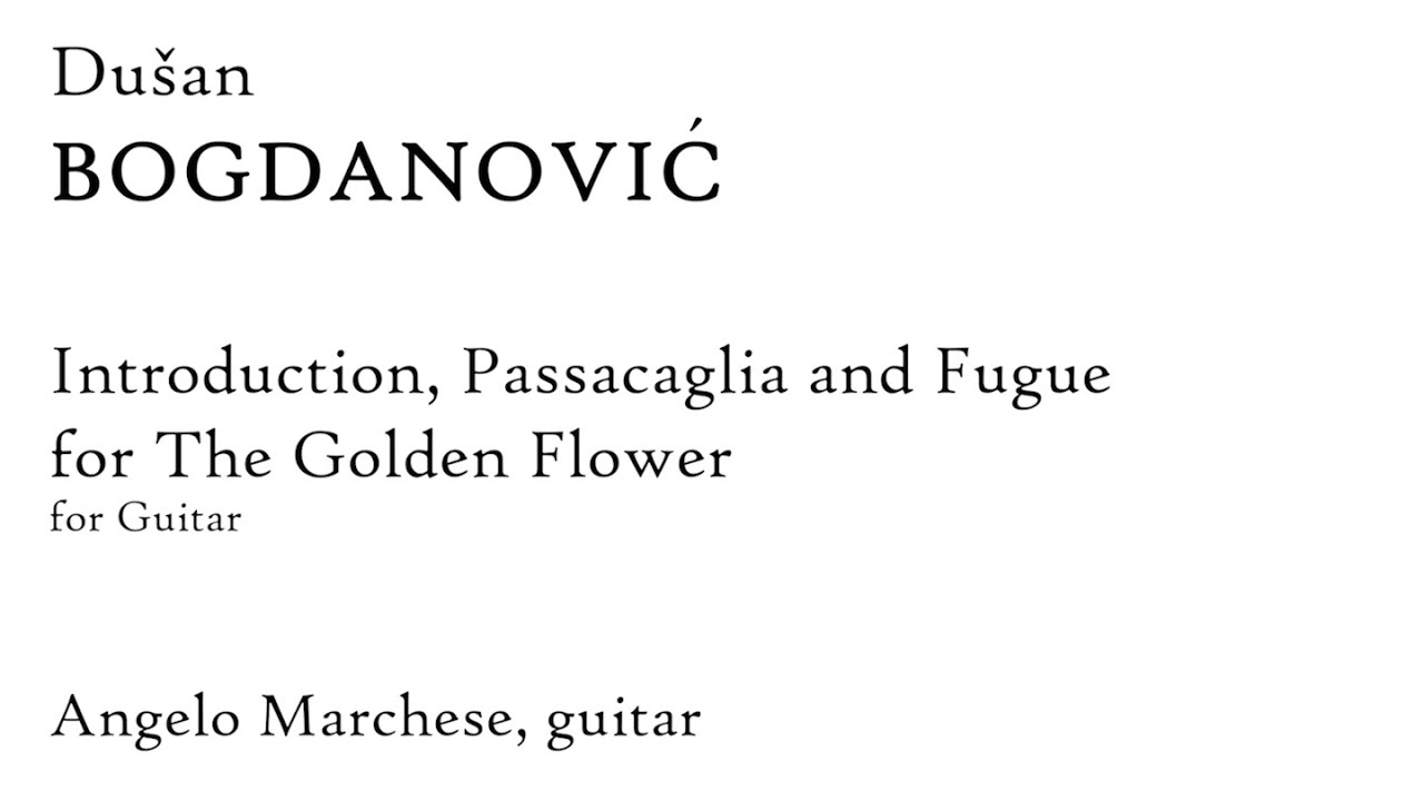 Dušan Bogdanović: Introduction, Passacaglia & Fugue for the Golden Flower (Score Video)