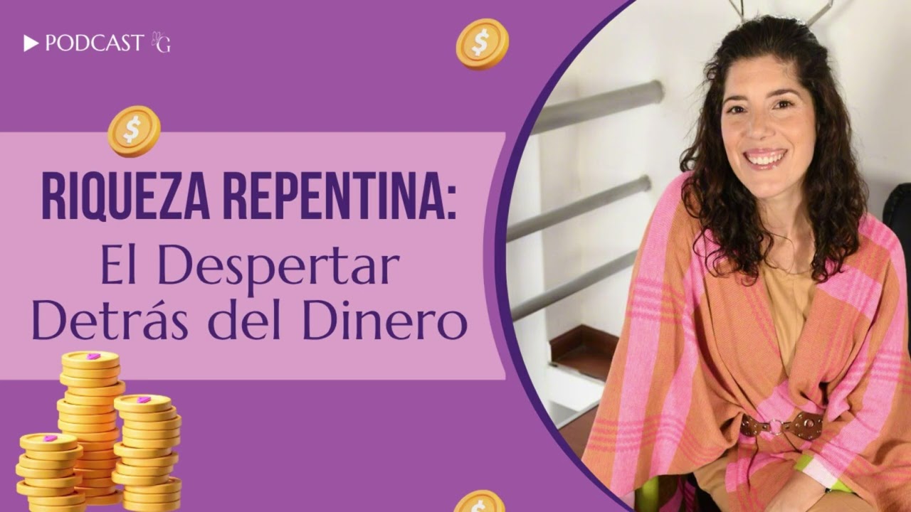 Riqueza Repentina: El Despertar Detr&aacute;s del Dinero | Gaby Zarate | EP.86