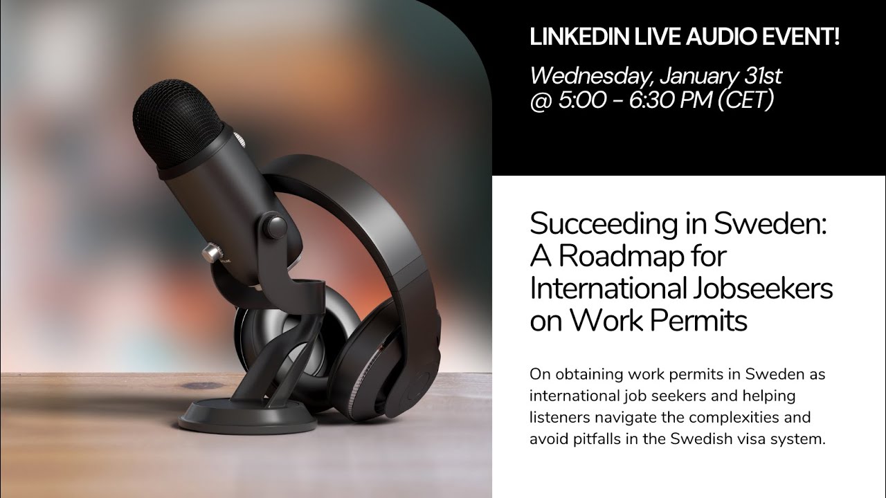 Succeeding in Sweden: A Roadmap for International Jobseekers on Work Permit - LI Live Audio Event #2