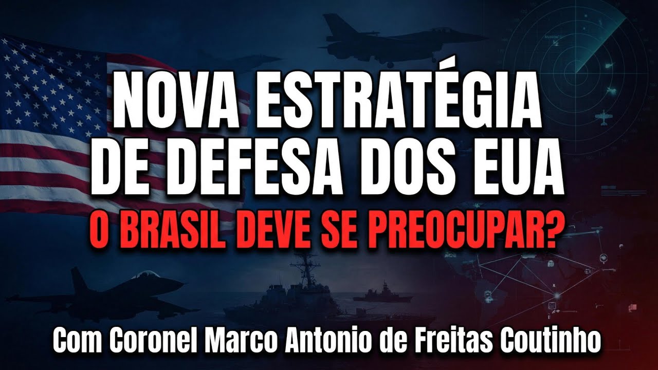 Nova Estratégia de Defesa dos EUA: O Brasil Deve se Preocupar?  Com o Coronel Marco Antonio Coutinho