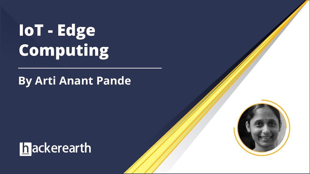 IOT Edge Computing | IoT Examples | Use Cases | HackerEarth Webinar
