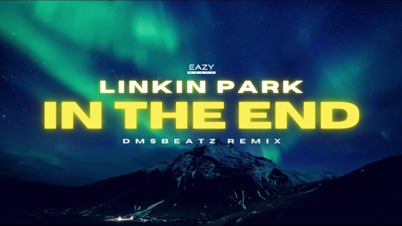 Linkin Park – IN THE END  (DMSBeatz Remix)