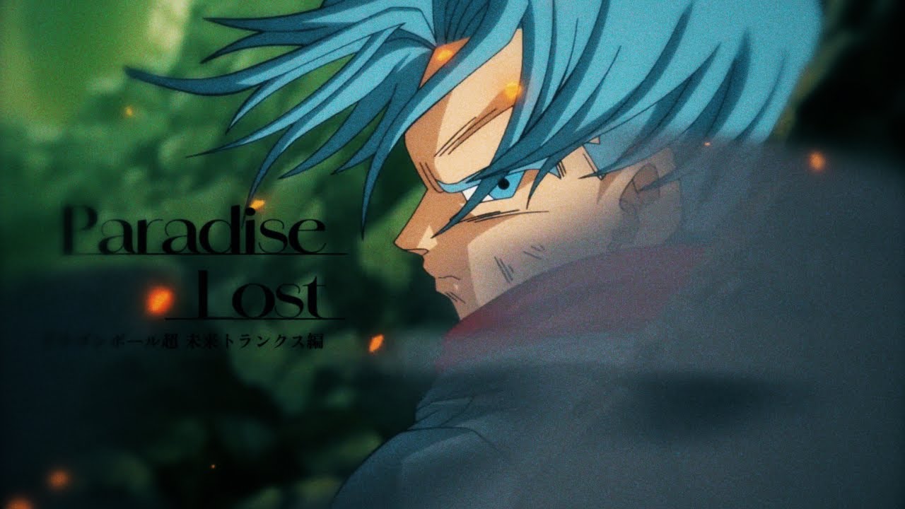 【MAD/AMV】 Paradise Lost - 茅原実里 【ドラゴンボール超 未来トランクス編】