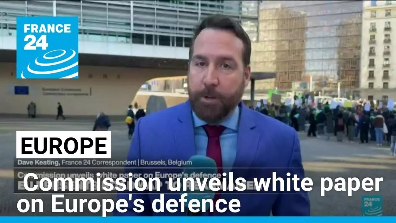 EU rearmament: Commission unveils white paper on Europe's defence &bull; FRANCE 24 English