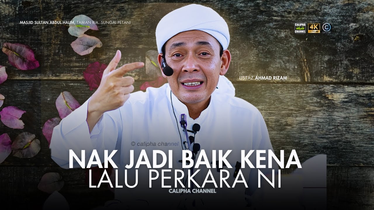 USTAZ AHMAD RIZAM - PERKARA KENA LALU UNTUK JADI BAIK