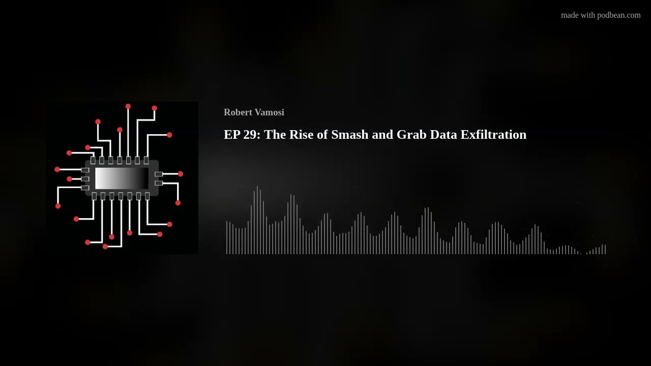 EP 29: The Rise of Smash and Grab Data Exfiltration