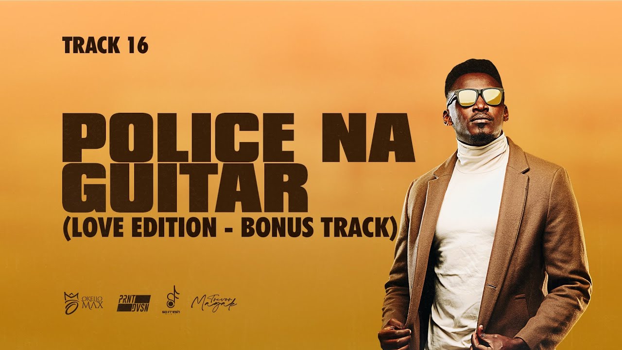 Okello Max -Police na Guitar (Love Edition [Official Lyric Video])