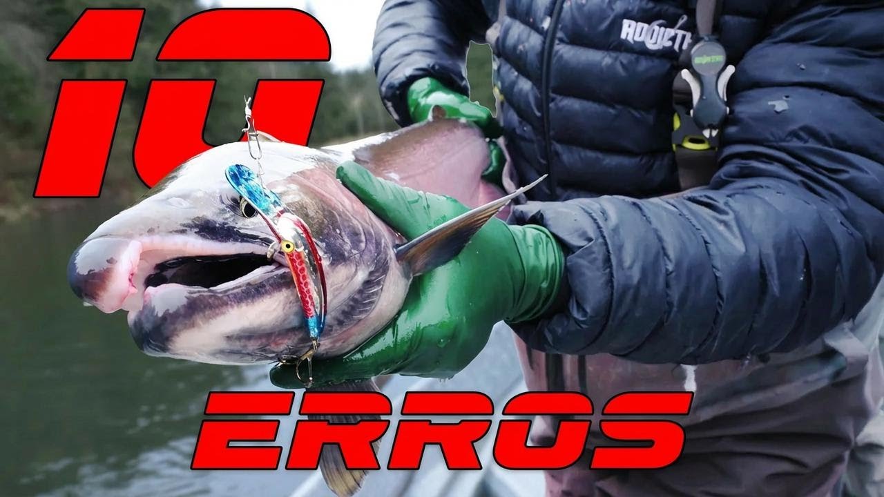 Por que você não pega Steelhead? Os 10 maiores erros que todo pescador comete