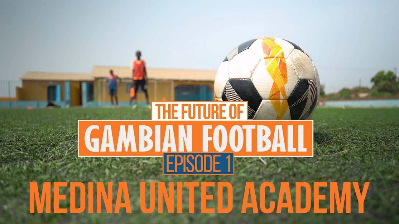 The Future of Gambian Football | Epi 1 - Medina United Football Academy