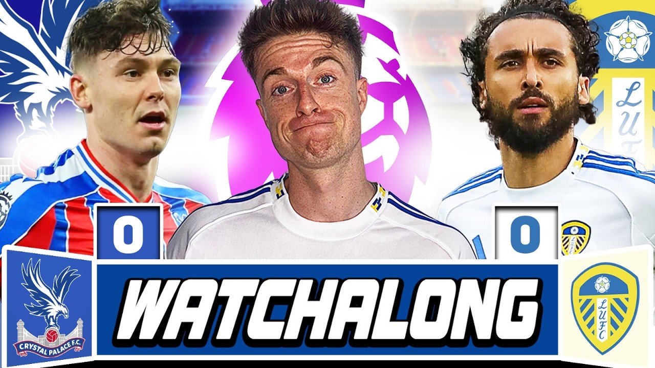 Crystal Palace 0-0 Leeds United LIVE Watchalong | Premier League Match Reaction & Fan Commentary