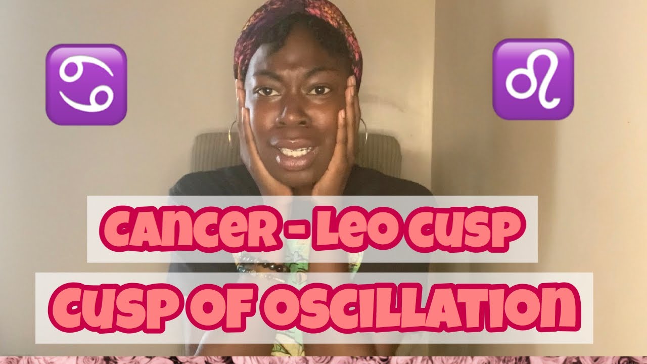 Cancer - Leo Cusp | Cusp of Oscillation #cancerleocusp #cuspofoscillation #unapologeticallymercy