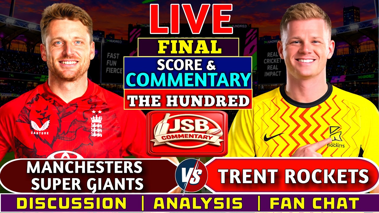 LIVE 🔴 Manchester Super Giants vs Trent Rockets | The Hundred Final 2026 | Live Score & Commentary