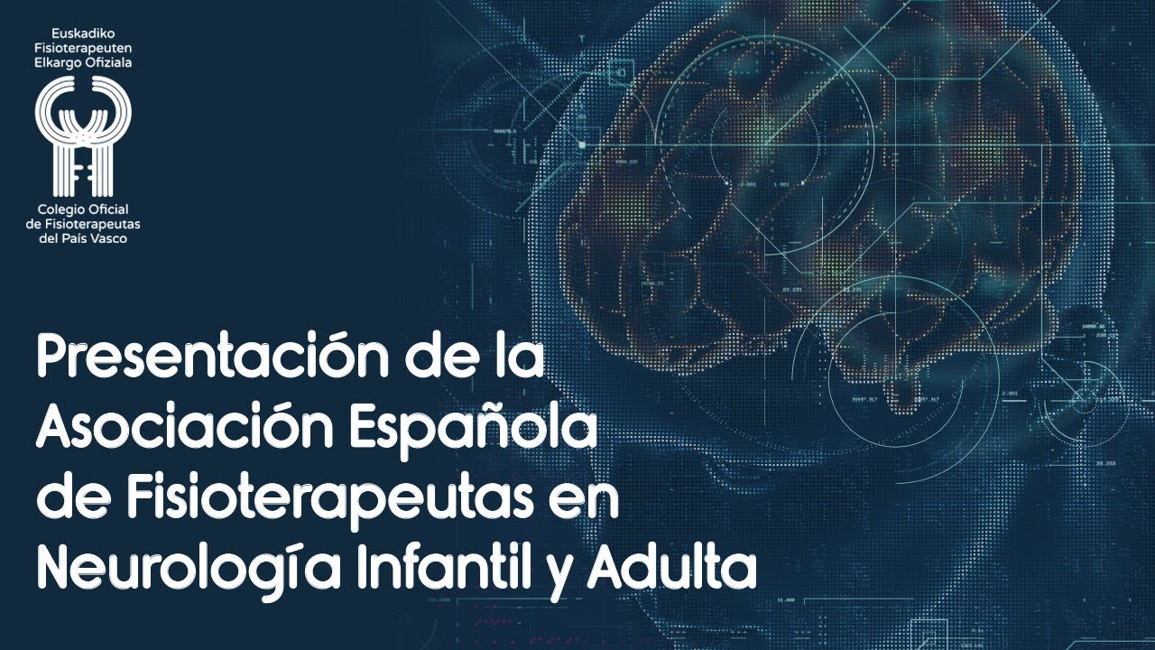 PRESENTACIÓN DE LA ASOCIACIÓN ESPAÑOLA DE FISIOTERAPEUTAS EN NEUROLOGÍA INFANTIL Y ADULTA