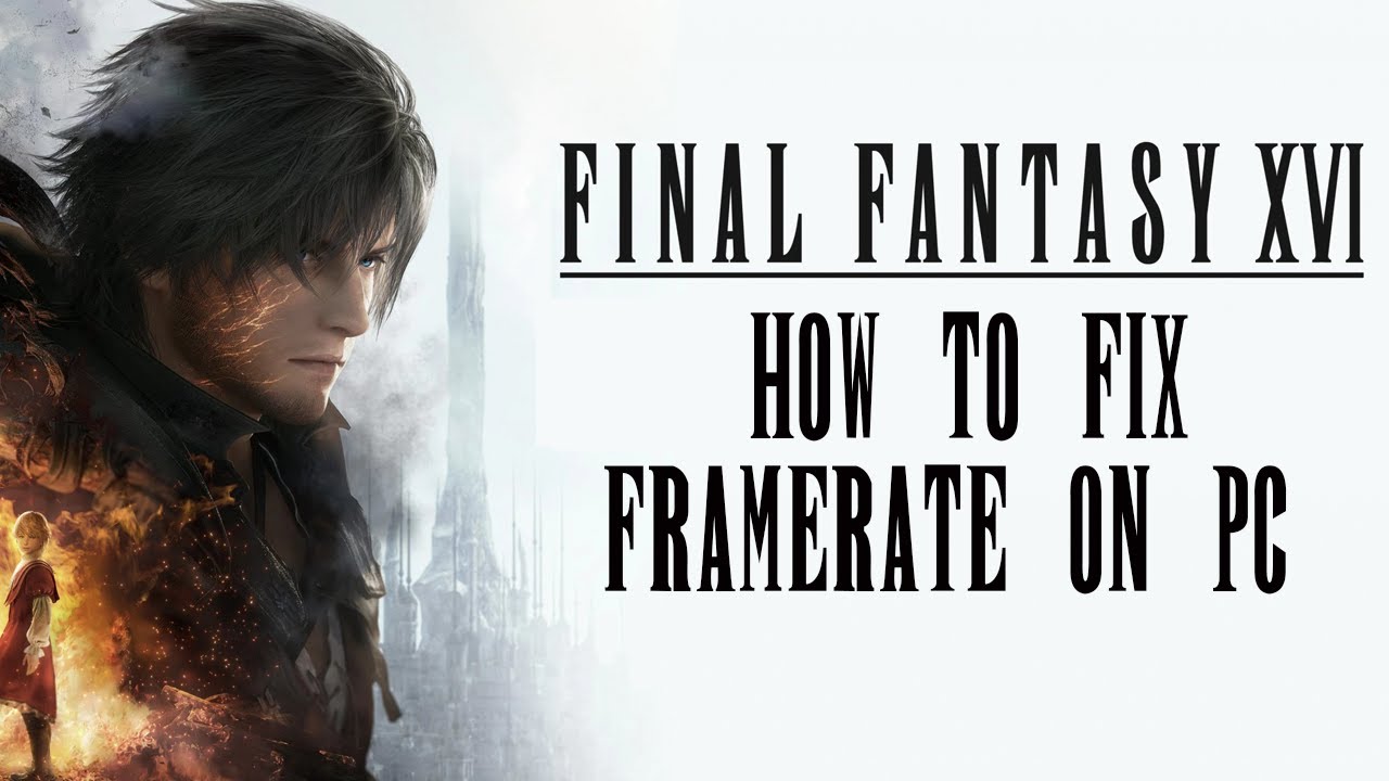 How to Fix Cutscene Framerate Issue on PC for Final Fantasy XVI