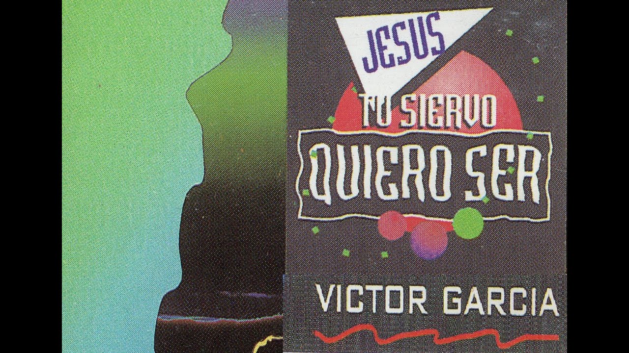 Jesús tu siervo quiero ser - Victor García (álbum completo)