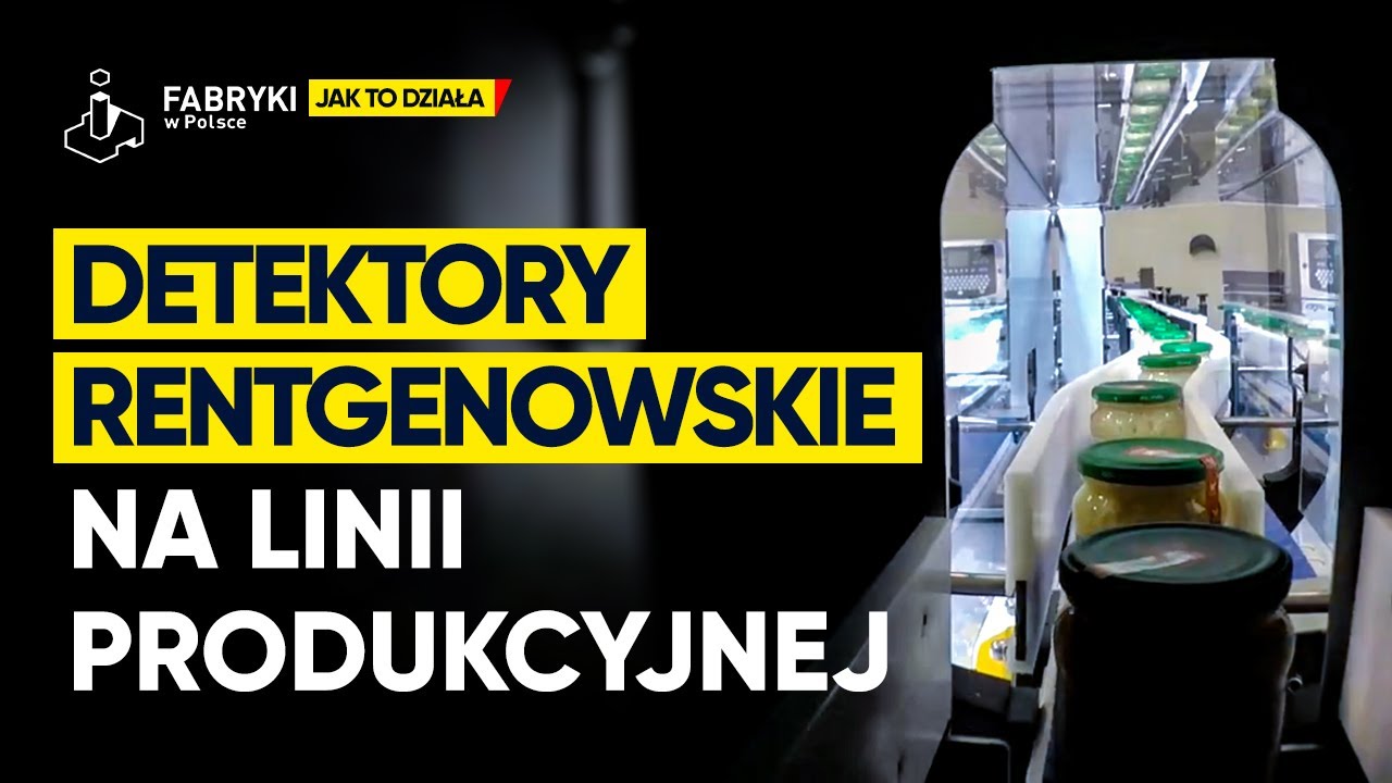 Detektory Rentgenowskie w Przemyśle Spożywczym &ndash; Fabryki w Polsce