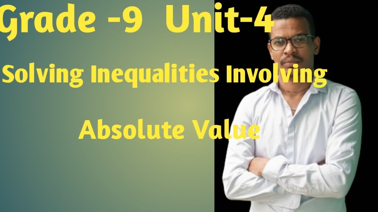 Solving Inequalities Involving Absolute Value Grade -9 Unit-4 in Amharic Language