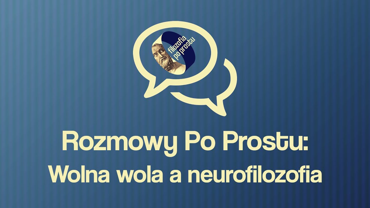 Rozmowy Po Prostu: o wolnej woli z perspektywy neurofilozofii mówi dr Filip Stawski
