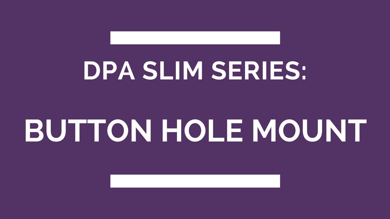 DPA Slim Series - Button Hole Mount