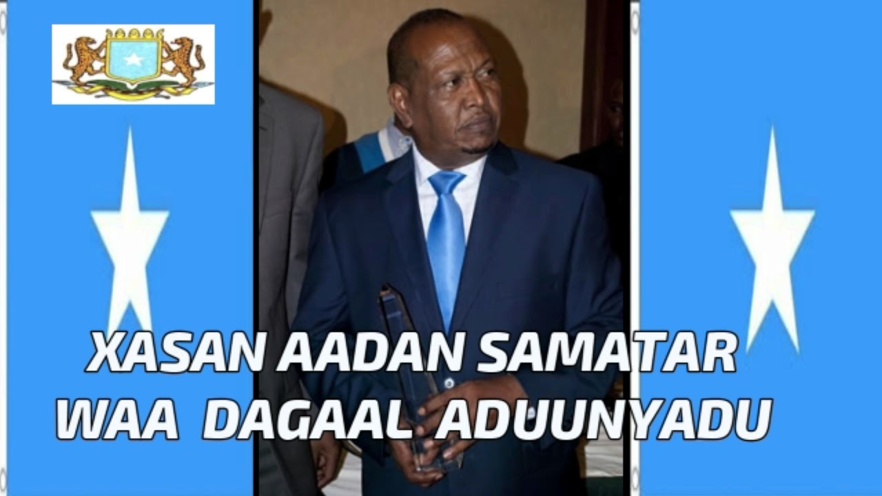 XASAN AADAN SAMATAR :WAA DAGAL ADUUNYADU