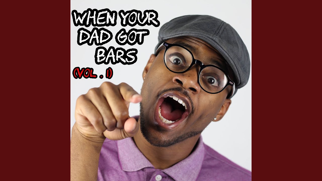 When Your Dad Got Bars, Pt. 1