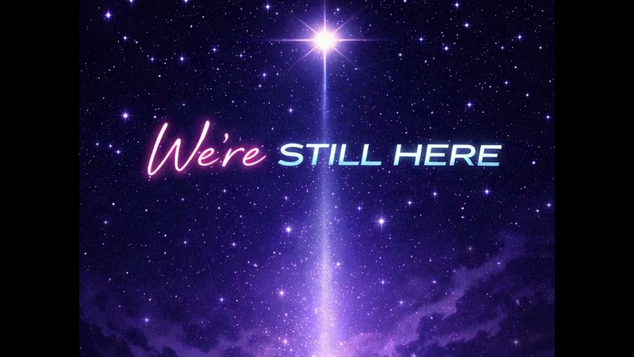 We’re Still Here