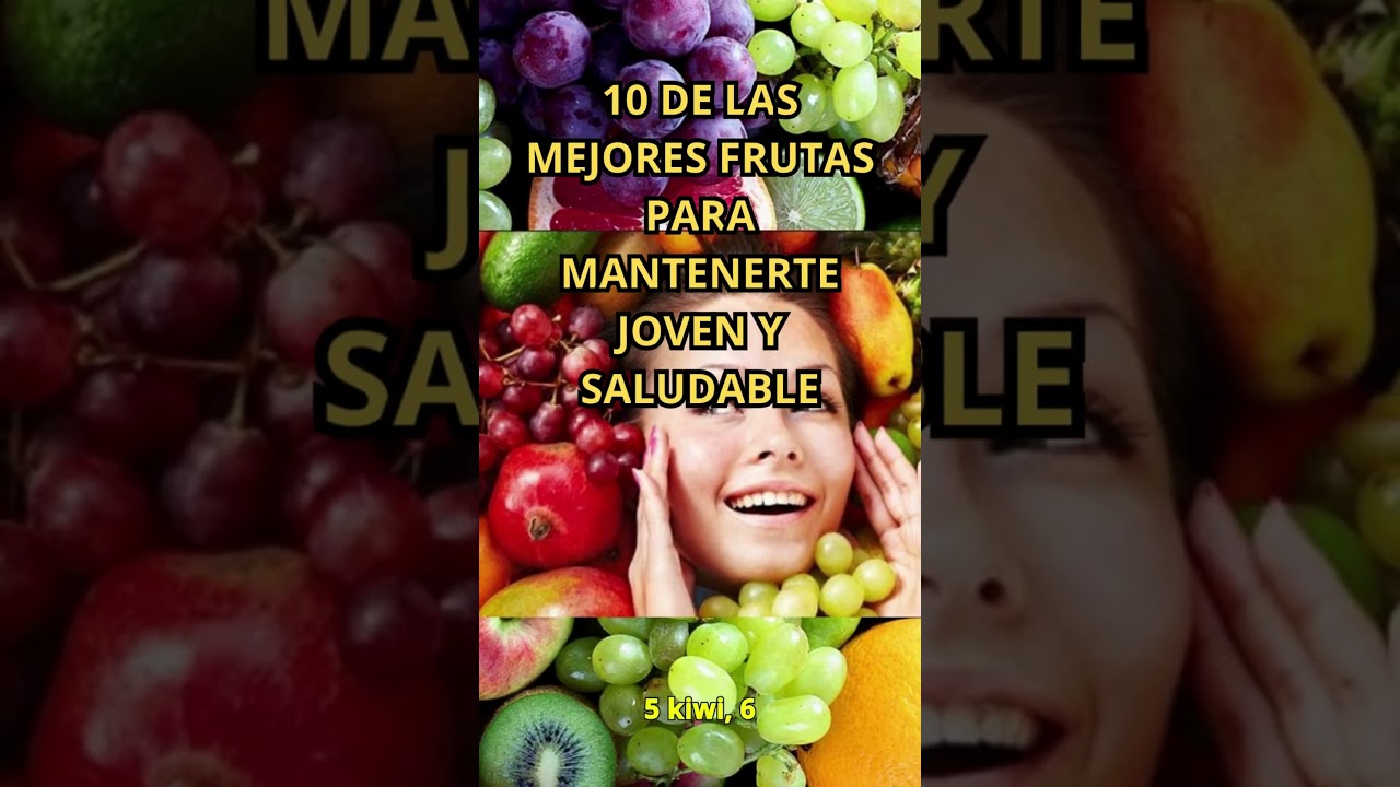 10 DE LAS MEJORES FRUTAS PARA MANTENERSE JOVEN Y SALUDABLE