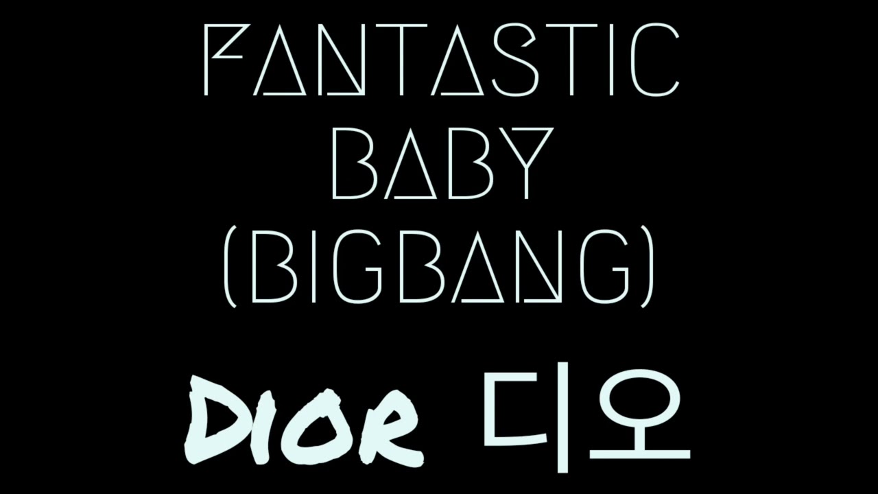 FANTASTIC BABY (BIGBANG) - DIOR 디오