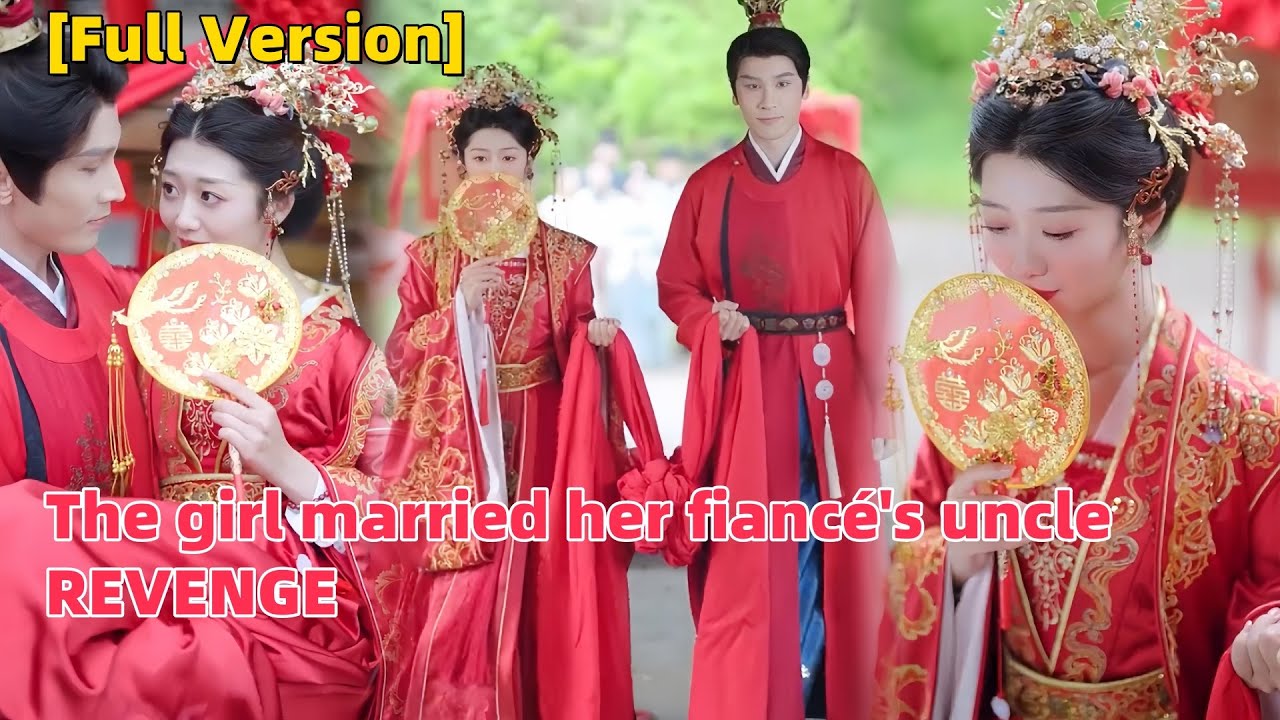 My fiancé wanted to marry his mistress, so I turned around and married his uncle.#drama#movie #film