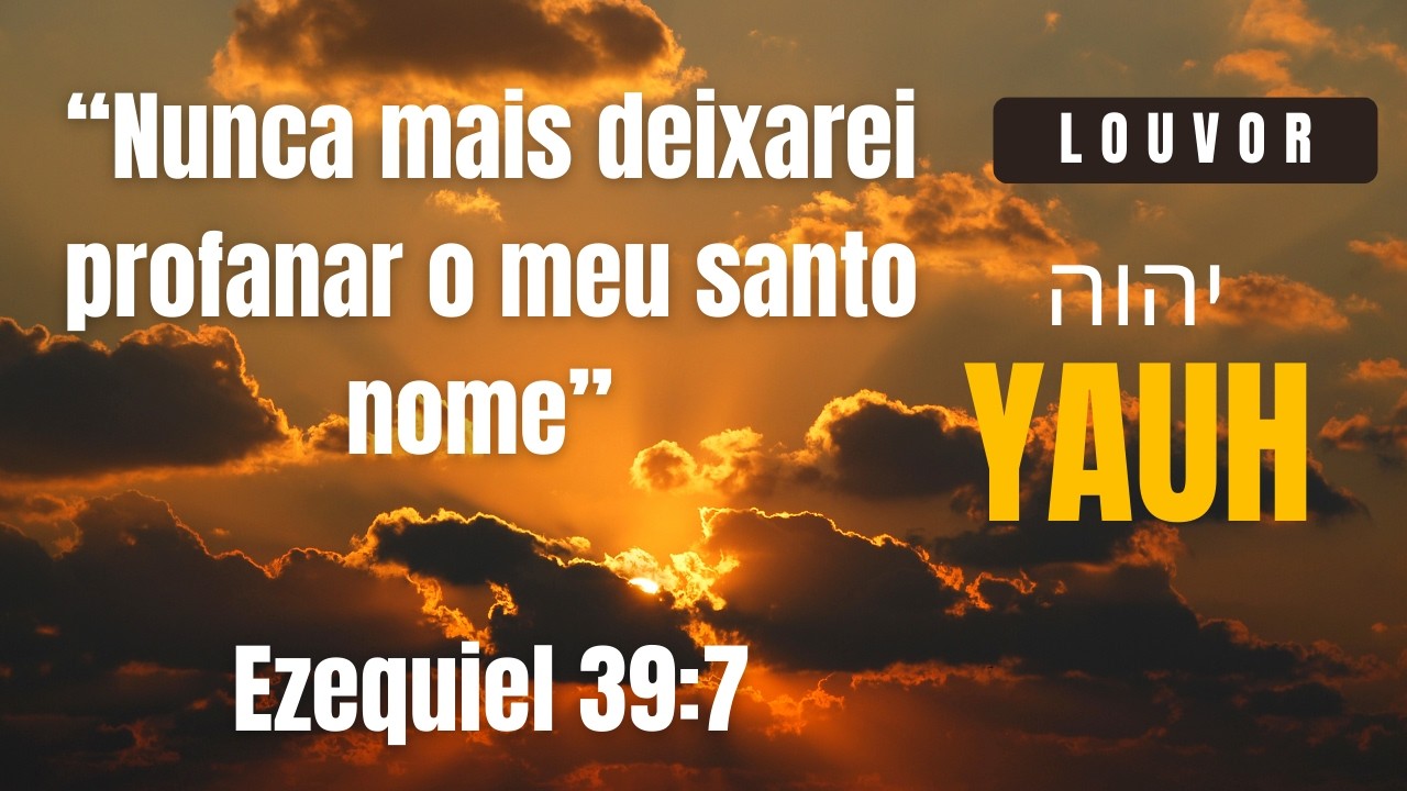 Ezequiel 39:7 (E farei conhecido o meu santo nome) - Louvor a YAUH יהוה
