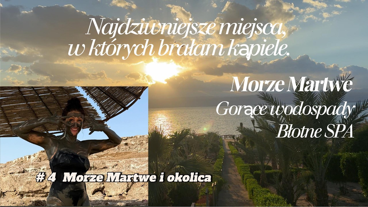 Najdziwniejsze miejsca, w których brałam kąpiel. Morze Martwe i gorące wodospady w Jordanii.