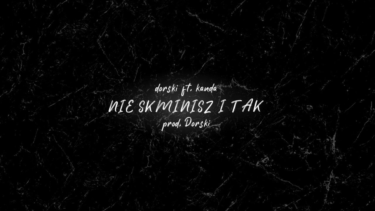 Dorski feat. Kanda - Nie Skmninisz i Tak (prod. Dorski) #FRSH