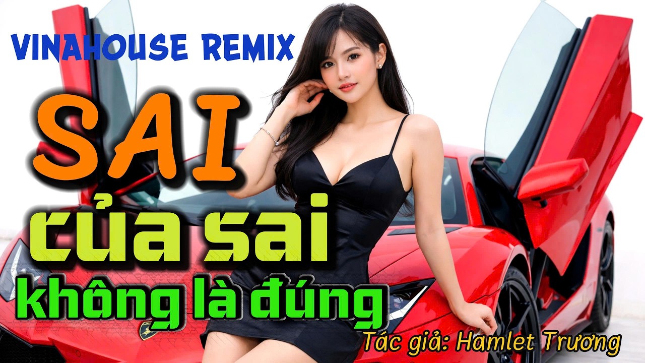 SAI CỦA SAI KHÔNG LÀ ĐÚNG - VINAHOUSE REMIX - Lyrics | Bản Phối EDM Mới Nhất 2026