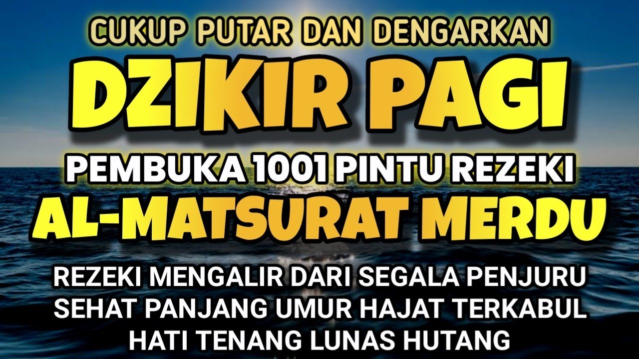 DZIKIR PAGI PENARIK REZKI AL-MATSURAT BERKAH✅AGAR REZEKI,USAHA,LANCAR URUSAN JADI MUDAH-Dzikir Pagi
