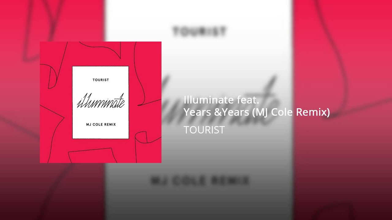 Illuminate feat. Years & Years (MJ Cole Remix)