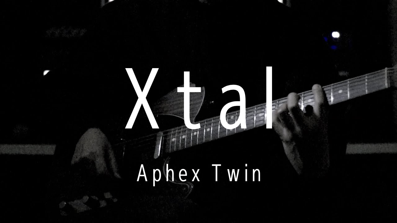 Aphex twin -  Xtal (guitar cover)