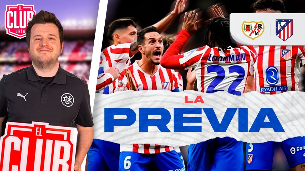LA PREVIA: RAYO VALLECANO vs ATLÉTICO de MADRID | J24 LALIGA 25/26